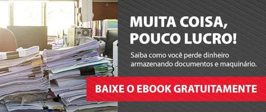 Muita coisa, pouco lucro!  Saiba como você perde dinheiro armazenando documentos e maquinário.